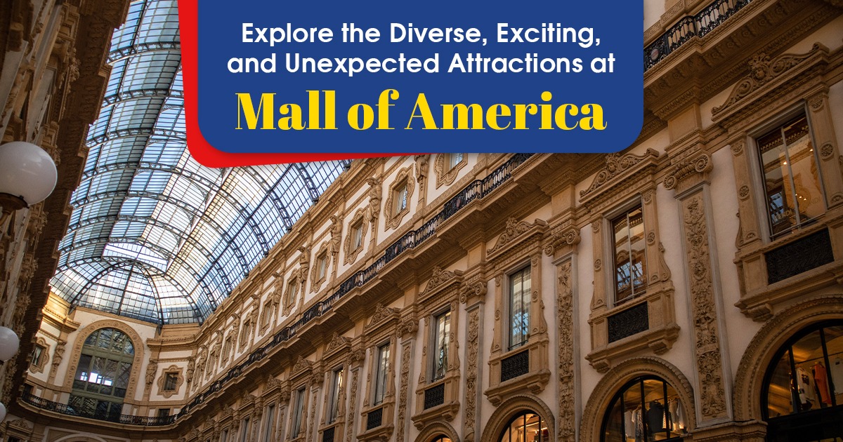 Explore the Diverse, Exciting, and Unexpected Attractions at Mall of America