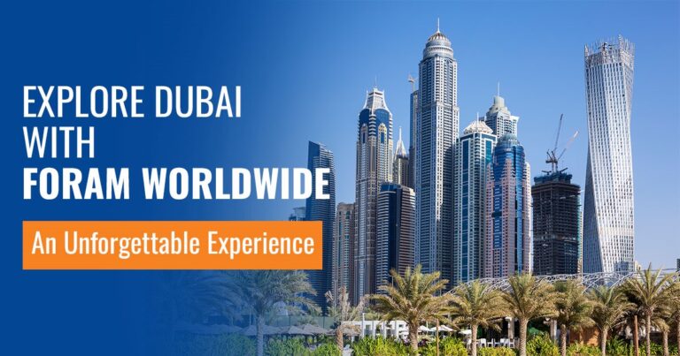 Explore Dubai with Foram Worldwide – An Unforgettable Experience