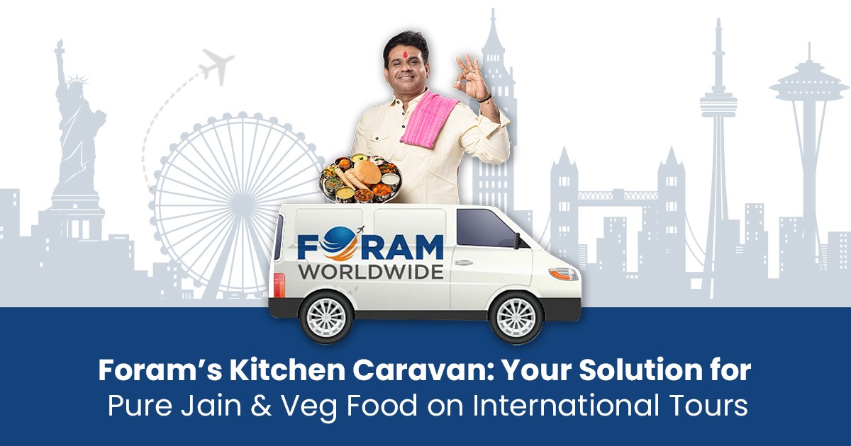 Foram’s Kitchen Caravan: A Solution for Pure Jain & Veg. Food on International Tours